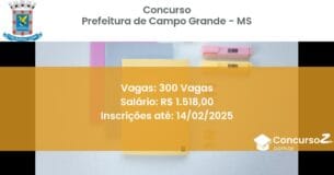 Concurso Público 1001 prefeitura de campo grande ms 300 vagas maio 2025