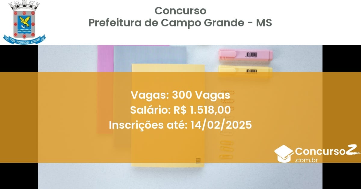 Concurso Público 1001 prefeitura de campo grande ms 300 vagas maio 2025