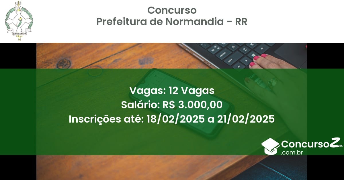 Concurso Público 1025 prefeitura de normandia rr 12 vagas julho 2025