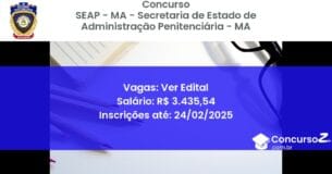 Concurso Público 1034 seap ma secretaria de estado de administracao penitenciaria ma ver edital junho 2025