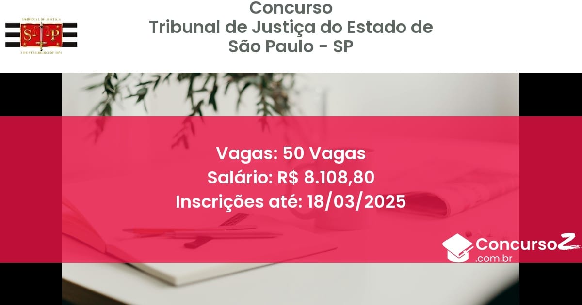 Concurso Público 1060 tribunal de justica do estado de sao paulo sp 50 vagas agosto 2025