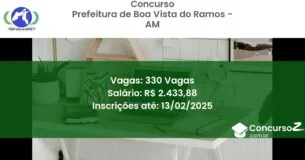 Concurso Público 1128 prefeitura de boa vista do ramos am 330 vagas junho 2025