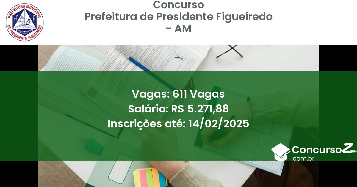 Concurso Público 1130 prefeitura de presidente figueiredo am 611 vagas dezembro 2025