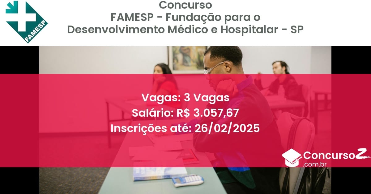 Concurso Público 1139 famesp fundacao para o desenvolvimento medico e hospitalar sp 3 vagas junho 2025