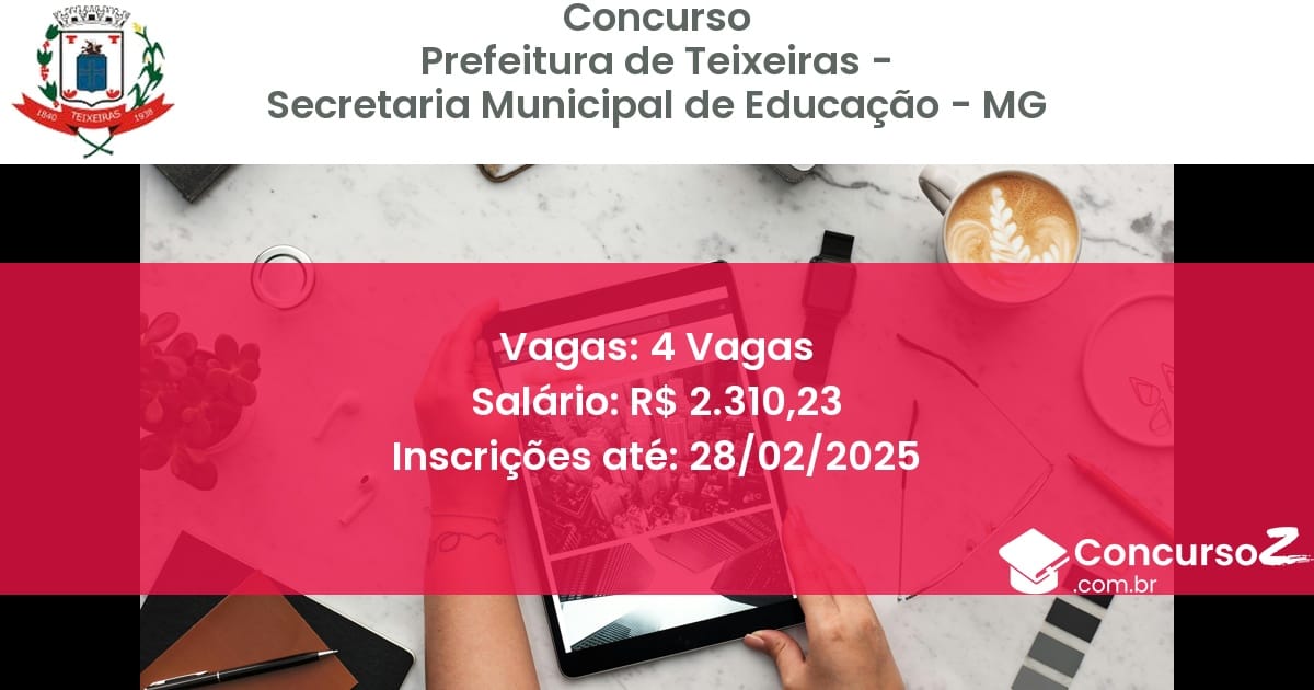 Concurso Público 1162 prefeitura de teixeiras secretaria municipal de educacao mg 4 vagas junho 2025