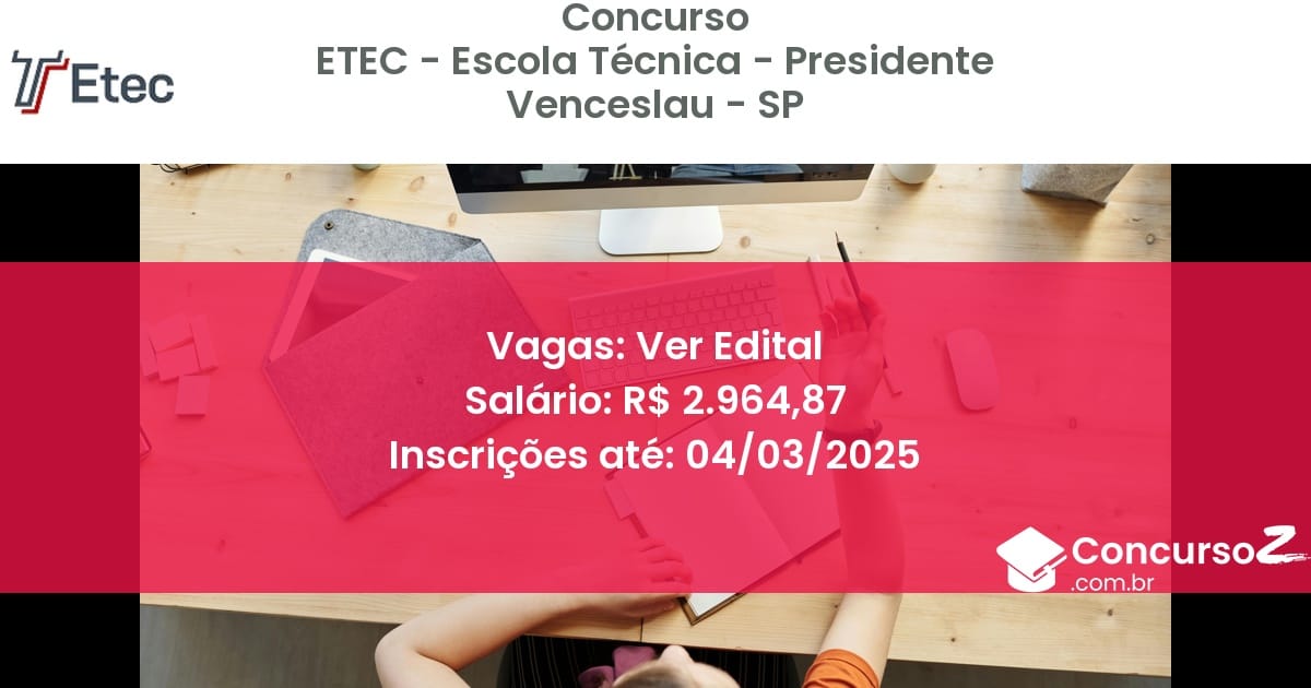 Concurso Público 1231 etec escola tecnica presidente venceslau sp ver edital junho 2025