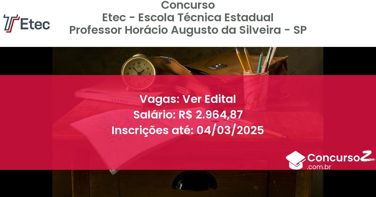 Concurso Público 1232 etec escola tecnica estadual professor horacio augusto da silveira sp ver edital junho 2025