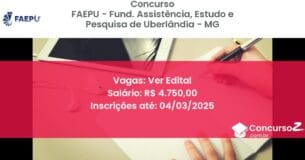 Concurso Público 1254 faepu fund assistencia estudo e pesquisa de uberlandia mg ver edital maio 2025