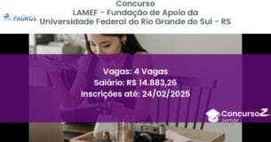 Concurso Público 1300 lamef fundacao de apoio da universidade federal do rio grande do sul rs 4 vagas junho 2025