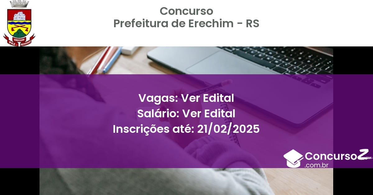 Concurso Público 1305 prefeitura de erechim rs ver edital junho 2025