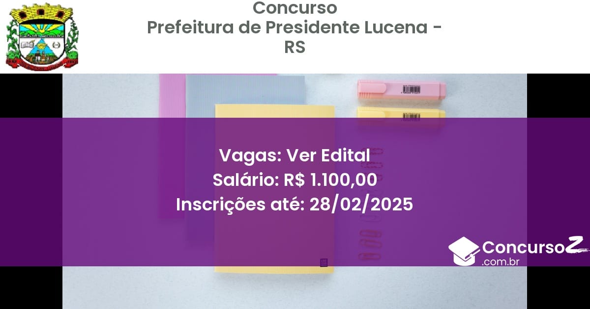 Concurso Público 1312 prefeitura de presidente lucena rs ver edital julho 2025