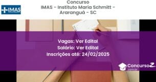 Concurso Público 1321 imas instituto maria schmitt ararangua sc ver edital junho 2025