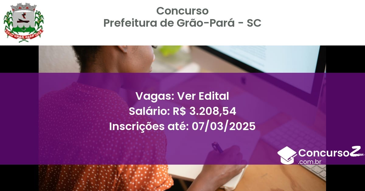 Concurso Público 1328 prefeitura de grao para sc ver edital junho 2025