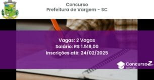 Concurso Público 1342 prefeitura de vargem sc 2 vagas julho 2025