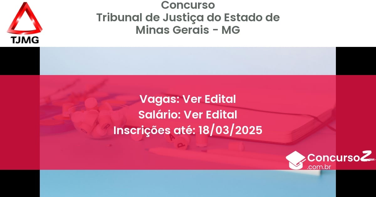 Concurso Público 159 tribunal de justica do estado de minas gerais mg ver edital junho 2025