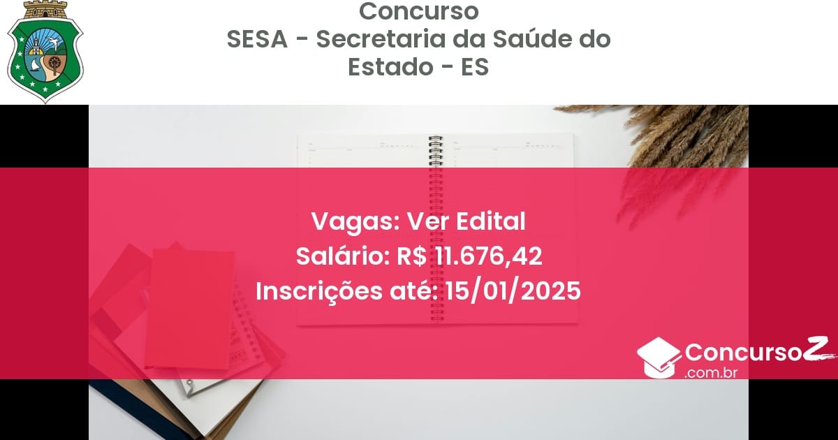 Concurso Público 177 sesa secretaria da saude do estado es ver edital julho 2025