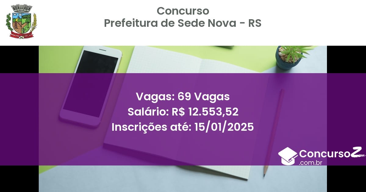 Concurso Público 222 prefeitura de sede nova rs 69 vagas junho 2025