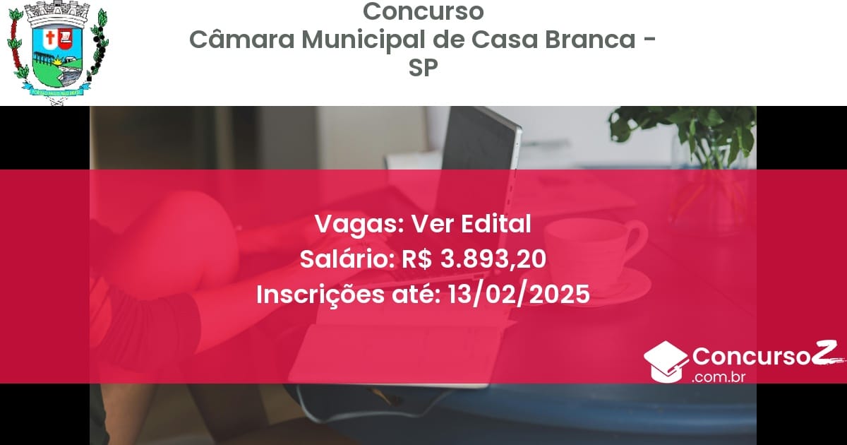 Concurso Público 28 camara municipal de casa branca sp ver edital junho 2025