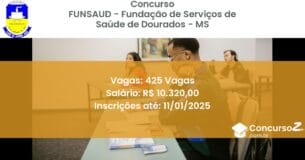 Concurso Público 300 funsaud fundacao de servicos de saude de dourados ms 425 vagas julho 2025