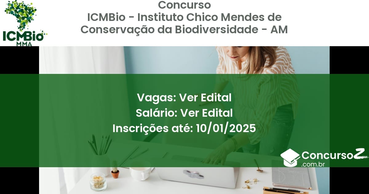 Concurso Público 330 icmbio instituto chico mendes de conservacao da biodiversidade am ver edital junho 2025