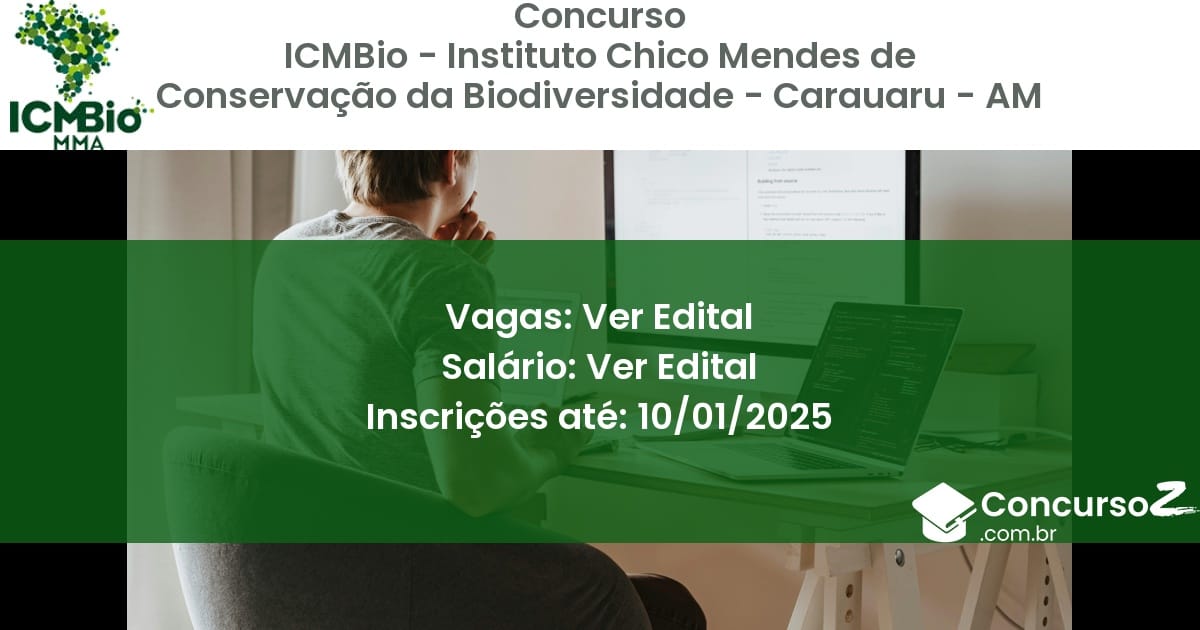 Concurso Público 331 icmbio instituto chico mendes de conservacao da biodiversidade carauaru am ver edital junho 2025