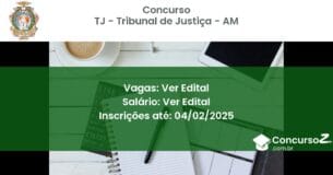 Concurso Público 333 tj tribunal de justica am ver edital julho 2025
