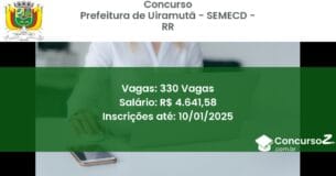 Concurso Público 350 prefeitura de uiramuta semecd rr 330 vagas julho 2025