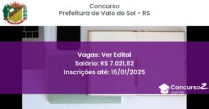 Concurso Público 467 prefeitura de vale do sol rs ver edital junho 2025