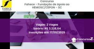 Concurso Público 474 fahece fundacao de apoio ao hemosccepon sc 2 vagas junho 2025