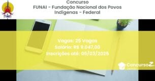Concurso Público 530 funai fundacao nacional dos povos indigenas federal 25 vagas junho 2025