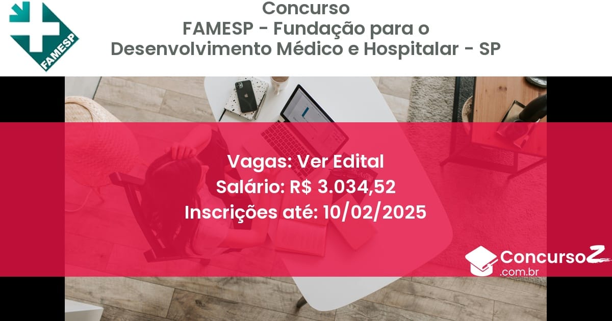 Concurso Público 545 famesp fundacao para o desenvolvimento medico e hospitalar sp ver edital julho 2025
