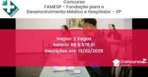 Concurso Público 546 famesp fundacao para o desenvolvimento medico e hospitalar sp 2 vagas junho 2025