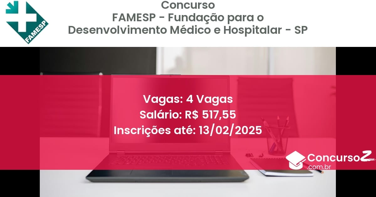 Concurso Público 547 famesp fundacao para o desenvolvimento medico e hospitalar sp 4 vagas julho 2025