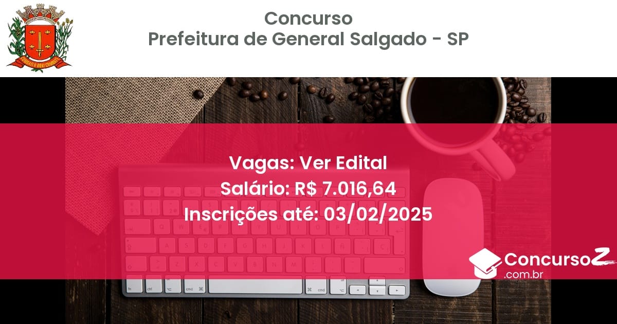 Concurso Público 573 prefeitura de general salgado sp ver edital junho 2025