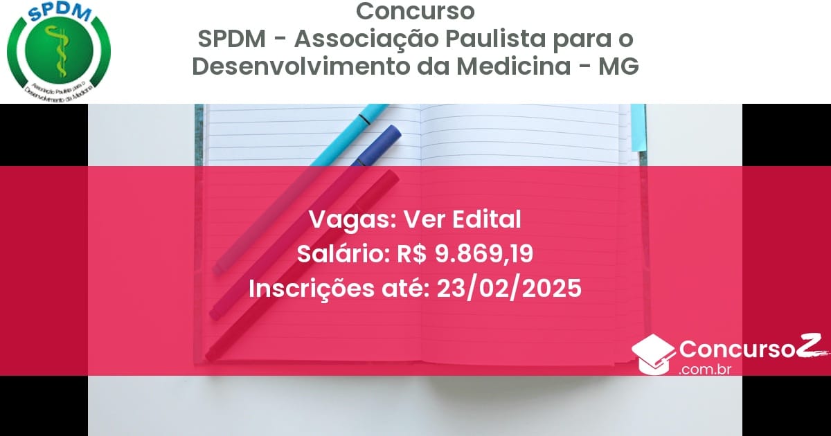 Concurso Público 599 spdm associacao paulista para o desenvolvimento da medicina mg ver edital junho 2025