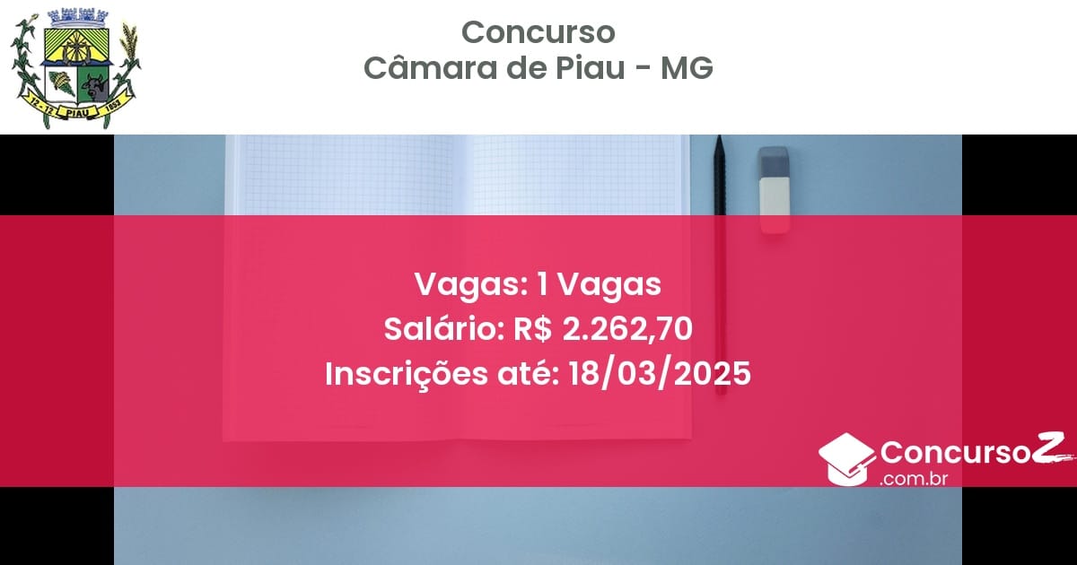 Concurso Público 601 camara de piau mg 1 vagas junho 2025