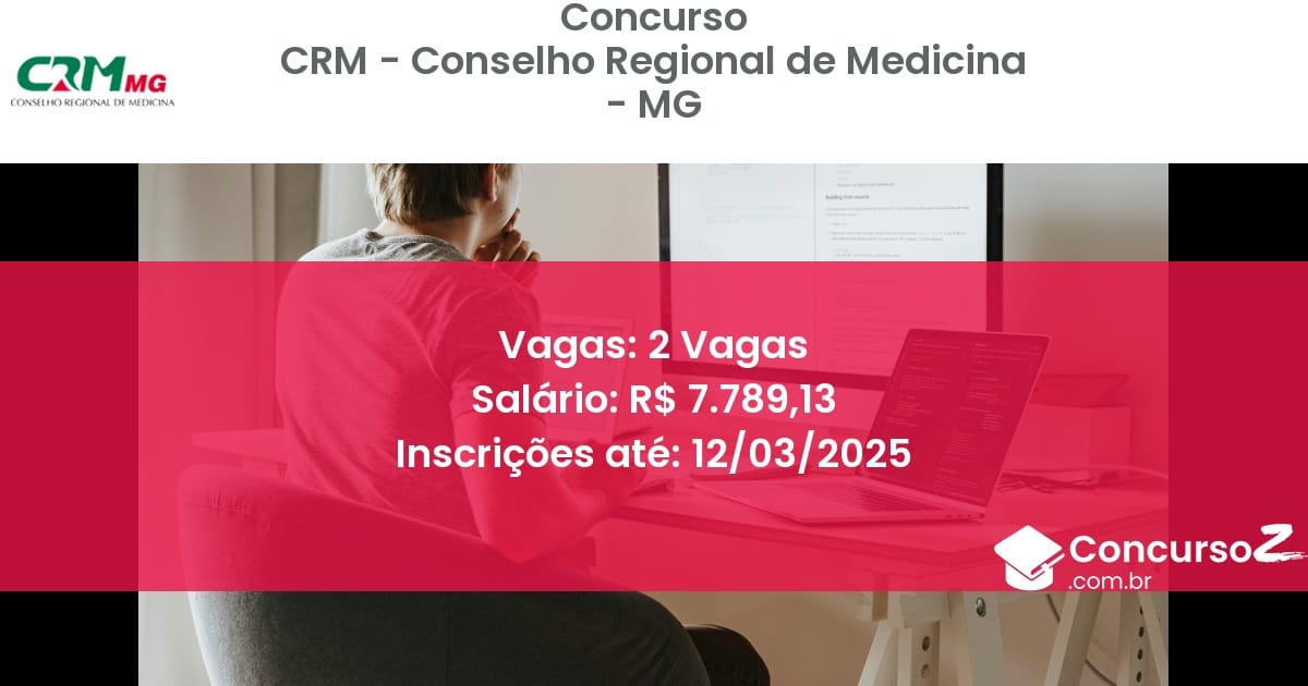 Concurso Público 604 crm conselho regional de medicina mg 2 vagas junho 2025