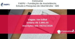 Concurso Público 606 faepu fundacao de assistencia estudo e pesquisa de uberlandia mg ver edital junho 2025