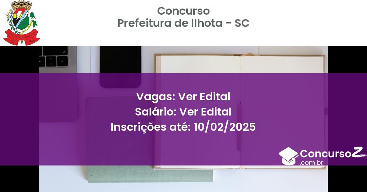 Concurso Público 717 prefeitura de ilhota sc ver edital julho 2025