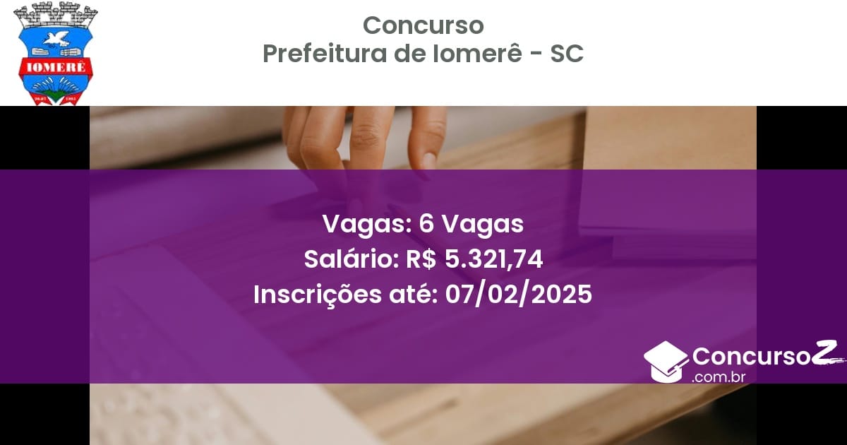 Concurso Público 718 prefeitura de iomere sc 6 vagas julho 2025