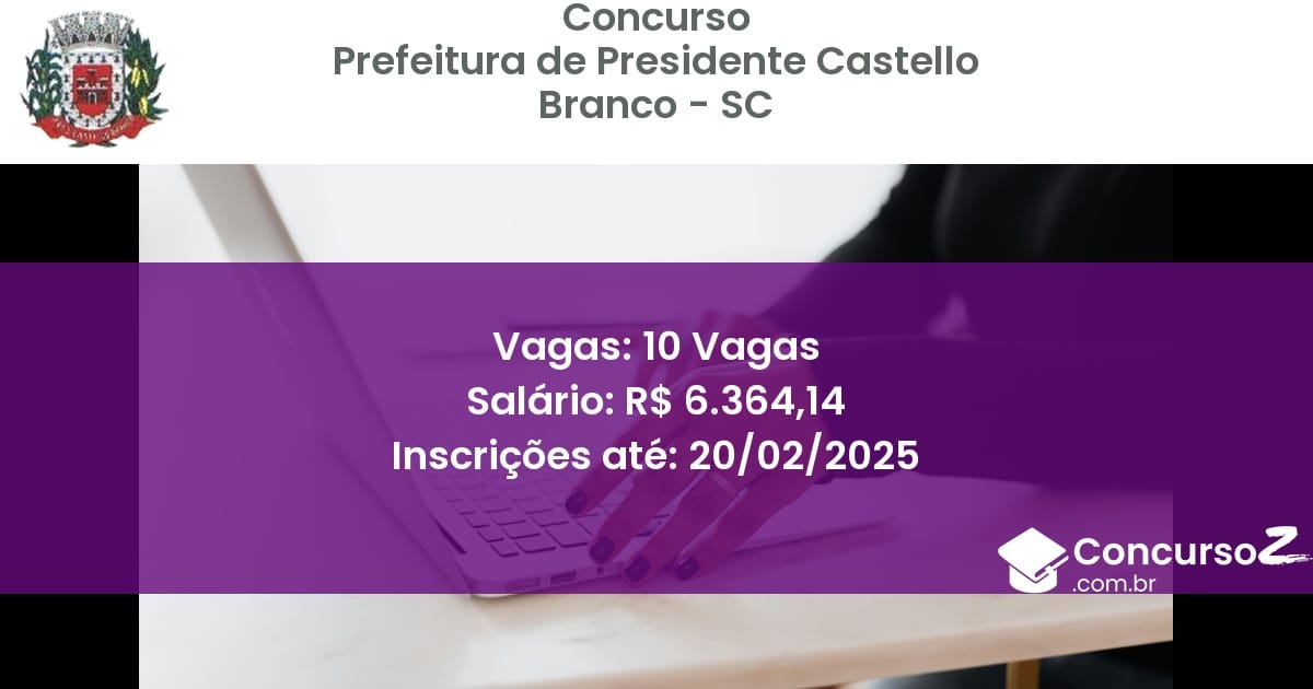 Concurso Público 728 prefeitura de presidente castello branco sc 10 vagas julho 2025