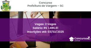Concurso Público 741 prefeitura de vargem sc 2 vagas maio 2025