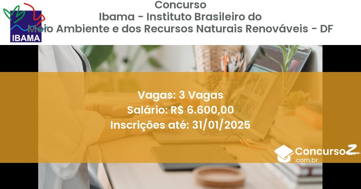 Concurso Público 750 ibama instituto brasileiro do meio ambiente e dos recursos naturais renovaveis df 3 vagas maio 2025