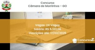 Concurso Público 751 camara de morrinhos go 24 vagas maio 2025