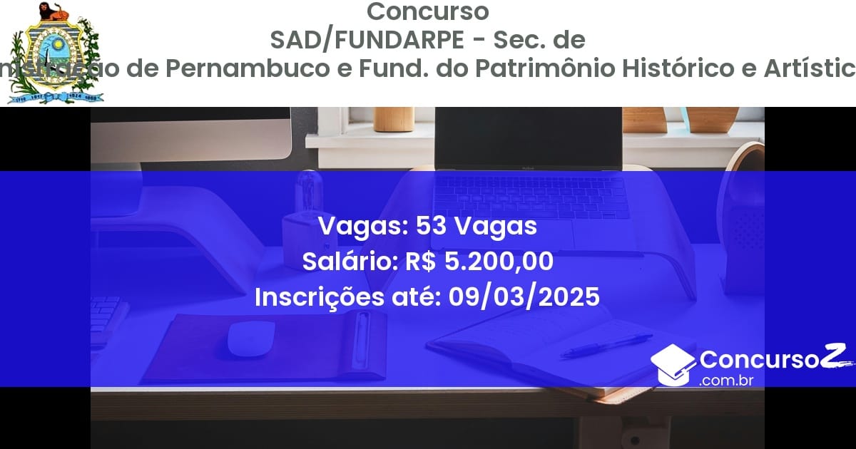 Concurso Público 831 sadfundarpe sec de administracao de pernambuco e fund do patrimonio historico e artistico pe 53 vagas julho 2025