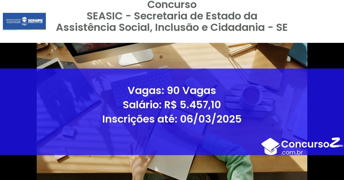 Concurso Público 840 seasic secretaria de estado da assistencia social inclusao e cidadania se 90 vagas junho 2025