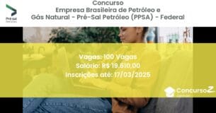 Concurso Público 841 empresa brasileira de petroleo e gas natural pre sal petroleo ppsa federal 100 vagas junho 2025