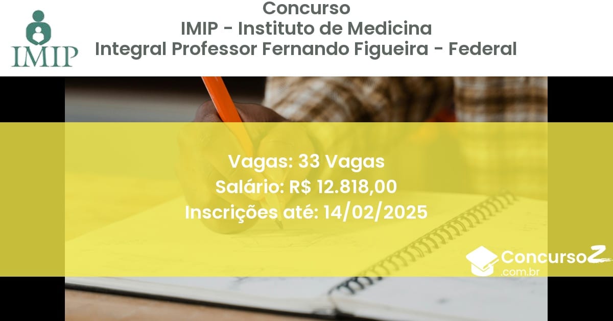 Concurso Público 845 imip instituto de medicina integral professor fernando figueira federal 33 vagas junho 2025