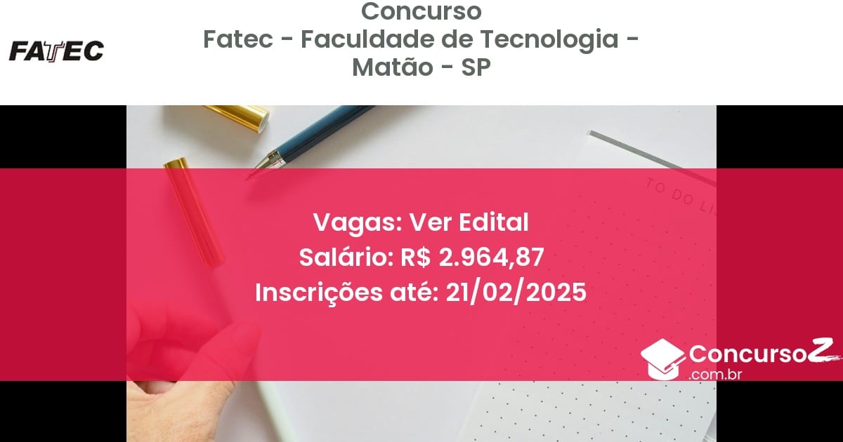 Concurso Público 855 fatec faculdade de tecnologia matao sp ver edital julho 2025