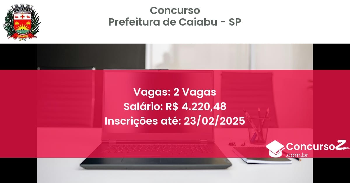 Concurso Público 864 prefeitura de caiabu sp 2 vagas junho 2025